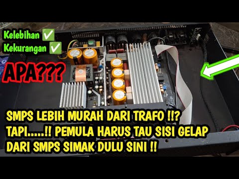 SMPS 200 RIBU TRAFO 1JUTA MILIH MANA YA ? TAPI KALO SMPS KELEBIHAN & KEKURANGANYA APA?? SIMAK !!