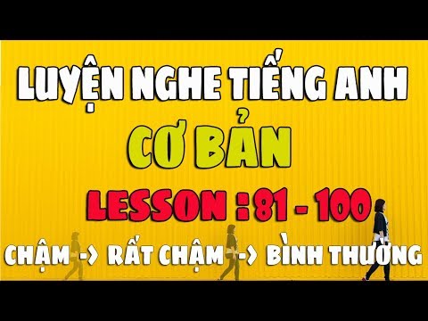 Luyện Nghe Tiếng Anh Giao Tiếp Cơ Bản [Lesson 81-100] Chậm và Dễ Dàng cho Người Mới Bắt Đầu