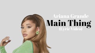 Ariana Grande - Main Thing (Lyric Video)