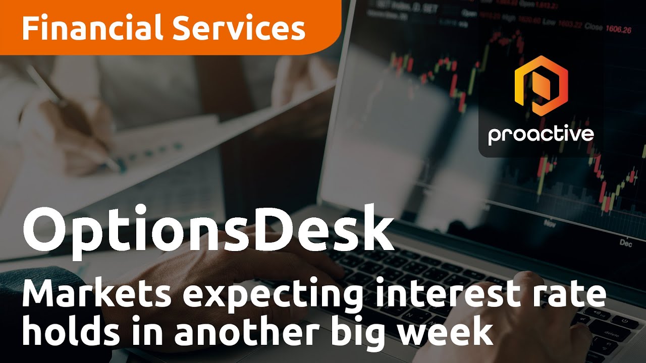 Markets expecting interest rate holds in another big week - OptionsDesk