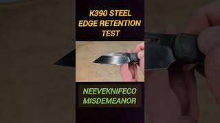 K390 Super Steel EDGE Retention Test and DLC durability