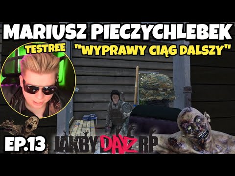 "TESTREE W DAYZ JAKO MARIUSZ PIECZYCHLEBEK- "WYPRAWY CIĄG DALSZY"EP.13