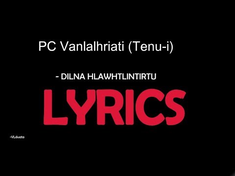 PC Vanlalhriati (Tenu-i) - DILNA HLAWHTLINTIRTU (LYRICS)