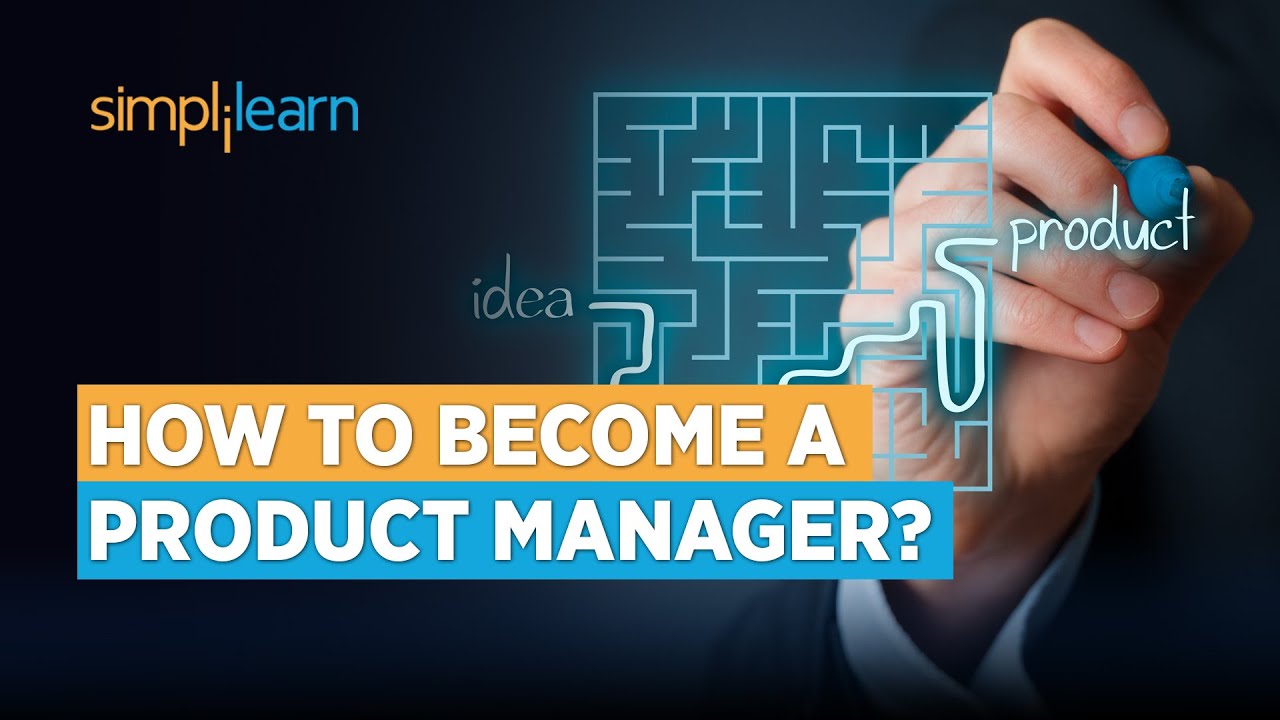 How to Become a Product Manager? | A Complete Roadmap to Become a Product Manager | Simplilearn
