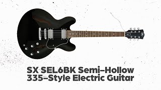 SX SEL6BK Semi Hollow 335 Style Electric Guitar