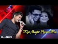 Kya mujhe pyar hai - Cover|KK|Pritam|Nilesh Misra