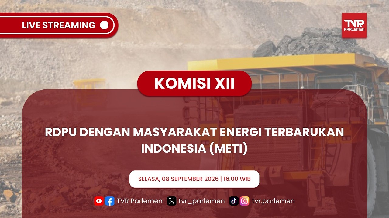 KOMISI XII DPR RI - RDPU DENGAN MASYARAKAT ENERGI TERBARUKAN INDONESIA (METI)