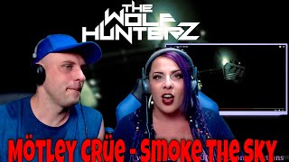 Mötley Crüe - Smoke The Sky | THE WOLF HUNTERZ Reactions