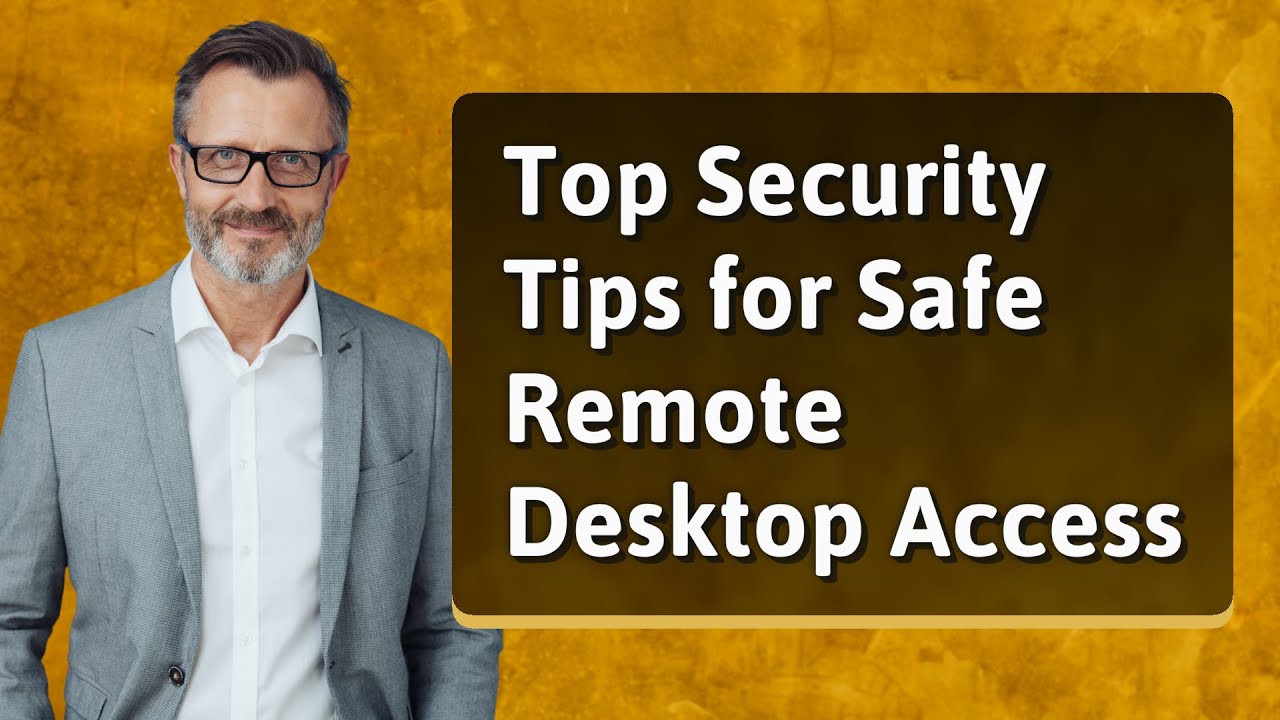 Top Security Tips for Safe Remote Desktop Access