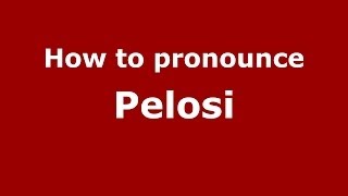 How to pronounce Pelosi
