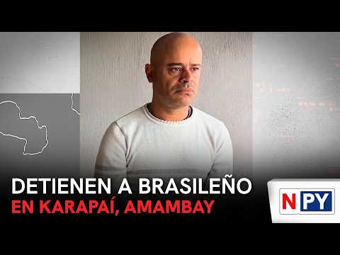 Detienen a brasileño en Karapaí, Amambay