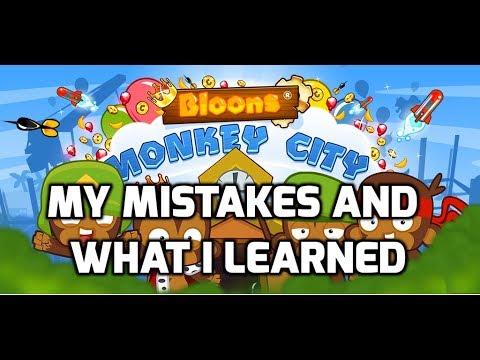 Bloons Monkey City (BMC) Mobile - My Mistakes and What I Learned