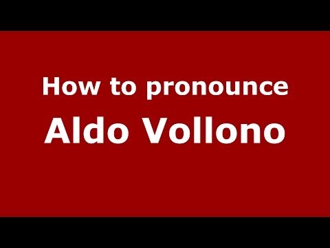 How to pronounce Aldo Vollono (Italian/Italy)  - PronounceNames.com