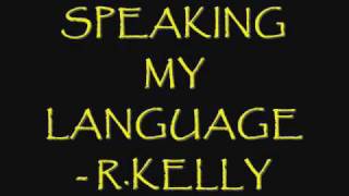 R.KELLY-SPEAKING MY LANGUAGE (NEW 2010)