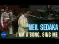 Neil Sedaka - I'am a Song, Sing Me