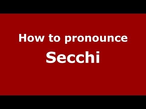 How to pronounce Secchi (Italian/Italy) - PronounceNames.com