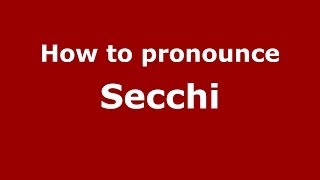 How to pronounce Secchi