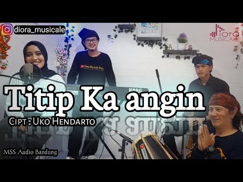TITIP KA ANGIN Pop sunda (COVER) "Ethnic Bajidor Progressive"|| Diora Musicale ||