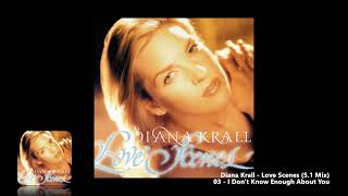 Diana Krall - 03 - I Don&#39;t Know Enough About You (5.1 Mix)