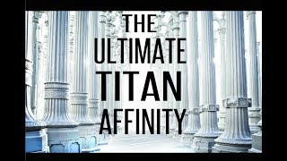 The Ultimate Titan Affinity - Attune To Titan Ener