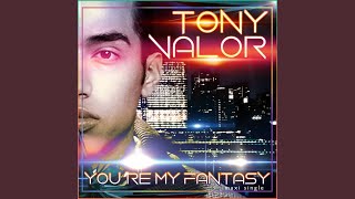 You're My Fantasy (Tony T.V. Valor's Big Room Dub)