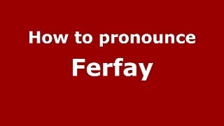 How to pronounce Ferfay