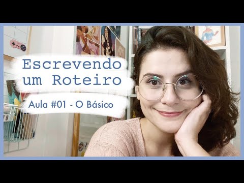 Escrevendo um roteiro de cinema - Aula#01 - O Básico para um roteirista!