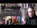 How To Get Into: Between The Buried And Me