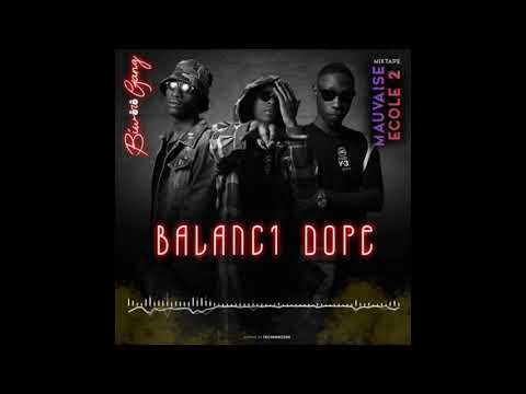 Biworo Gang - Balanci Dope (Mauvaise École 2 )
