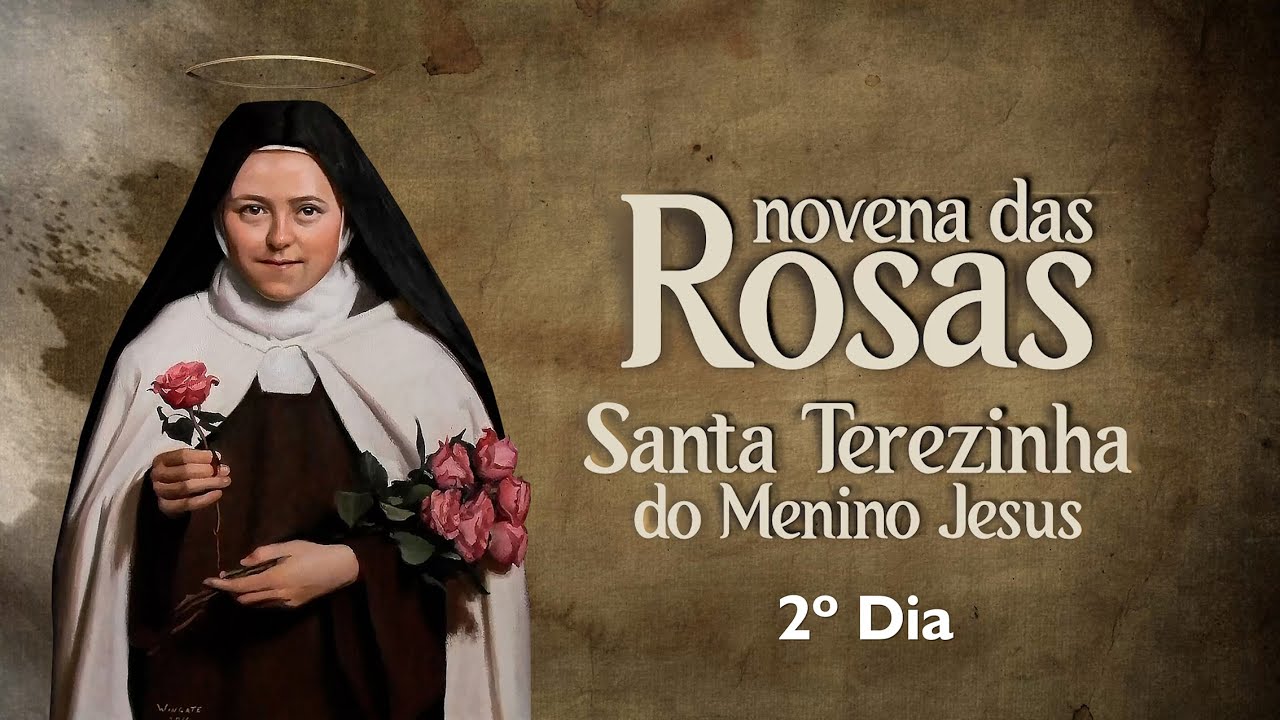 2º Dia | Novena das Rosas Santa - Teresinha do Menino Jesus