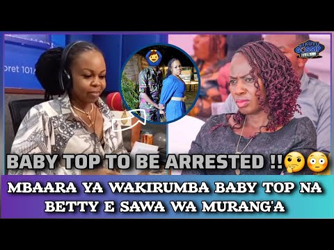 Wakirumba BABY Top To be ARRESTED!🙆‍♂️ Múbango wa Betty Maina Kúhithúrio #kikuyugossipclub