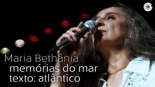 Maria Bethânia - "Memórias do Mar" (Ao Vivo) – Dentro Do Mar Tem Rio