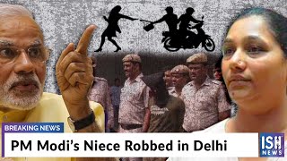 PM Modi’s Niece Robbed in Delhi