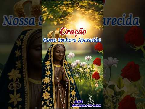 🙏 Oração Poderosa a Nossa Senhora Aparecida | Receba uma Bênção Especial Hoje🙏.