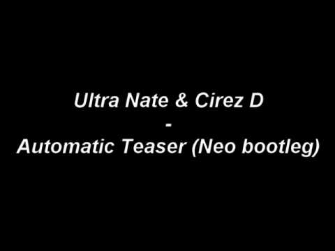 Ultra Nate & Cirez D - Automatic Teaser (Neo bootleg)