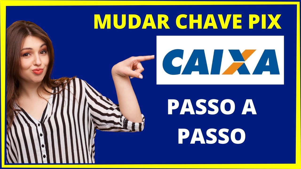 COMO ALTERAR CHAVE PIX CAIXA -Veja como mudar sua chave pix caixa