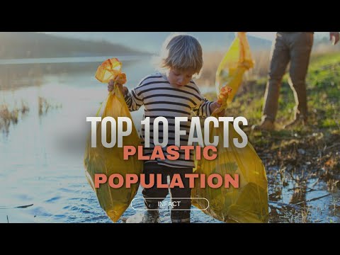 Top 10 amazing facts about plastic population