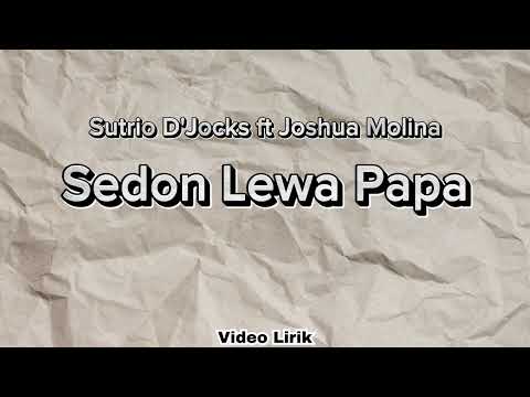Sutri D'jocks ft Joshua Molina - Sedon Lewa Papa (Video Lirik)