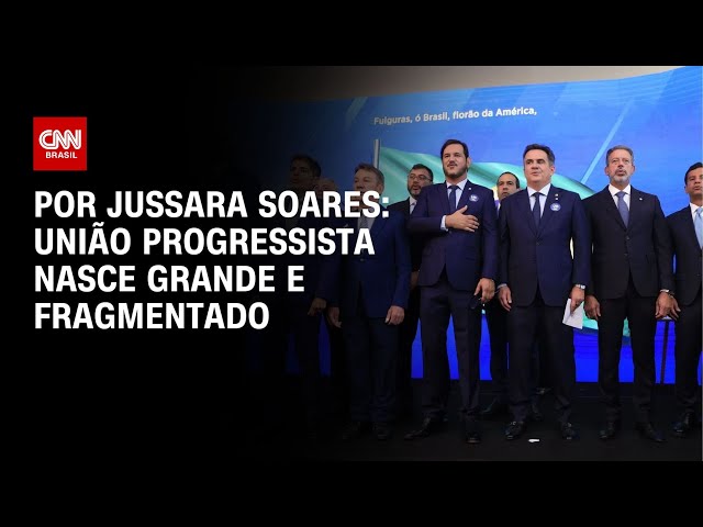 Análise: União Progressista nasce grande e fragmentado | CNN PRIME TIME