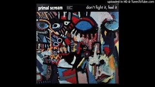 Primal Scream - Don&#39;t Fight It, Feel it (Scat Mix)
