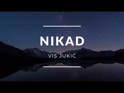 VIS Jukić - Nikad