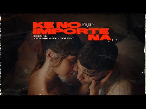 Frijo - Ke No Importe Na (Video Oficial)