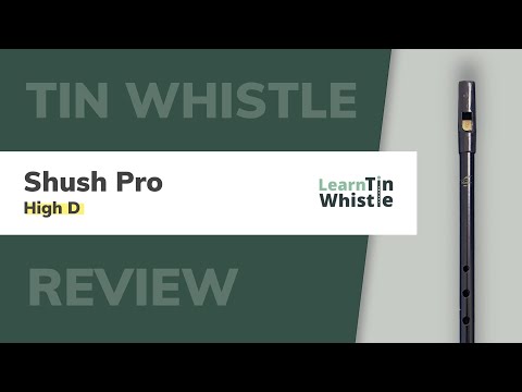 Shush PRO Tin Whistle – Review & Sound Samples (High D)