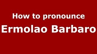 How to pronounce Ermolao Barbaro