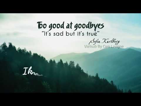 [Vietsub + Lyrics] Too Good At Goodbyes - Sofia Karlberg | Sam Smith Cover