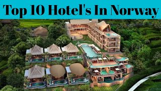Top 10 Best Luxurious Hotels In Norway | Cheapest Hotel And Resort In Norway | Advotis4u