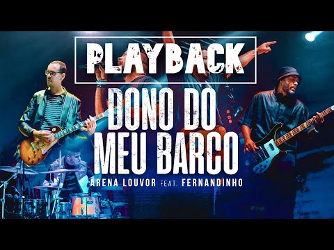 Dono do meu barco - Arena Louvor feat. Fernandinho | PLAYBACK