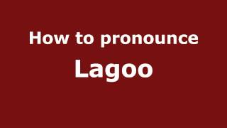 How to pronounce Lagoo
