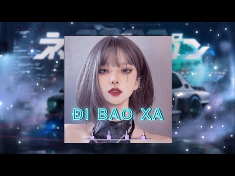 Đi Bao Xa Speed up - Gill × RPT Orijin × Rz Mas (Cukak Remix)