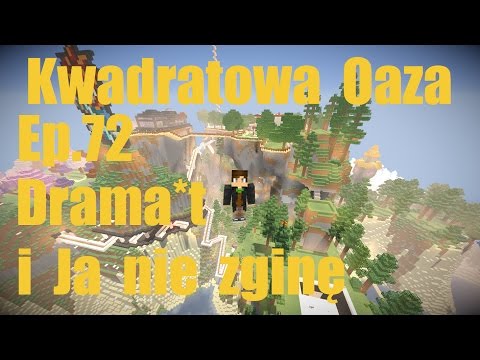 Kwadratowa Oaza Ep.72 Drama*t i ja nie zginę! (minecraft)